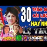 ? LỆ THỦY ? 30 Trích Đoạn Cải Lương Hay Nhất Làm Rung Động Hàng Triệu Con Tim