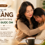 NGÀY 3 – ĐỪNG VỘI GIẢNG KHI NGƯỜI TA ĐANG CẦN ĐƯỢC ÔM
