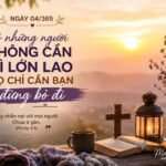 CÓ NHỮNG NGƯỜI KHÔNG CẦN GÌ LỚN LAO – HỌ CHỈ CẦN BẠN ĐỪNG BỎ ĐI